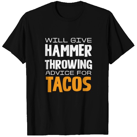 Will Give Hammer Throwing Advice For Tacos T Shirts