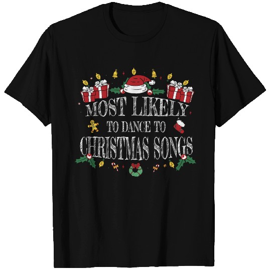 Most Likely to Dance to Christmas Songs T Shirts