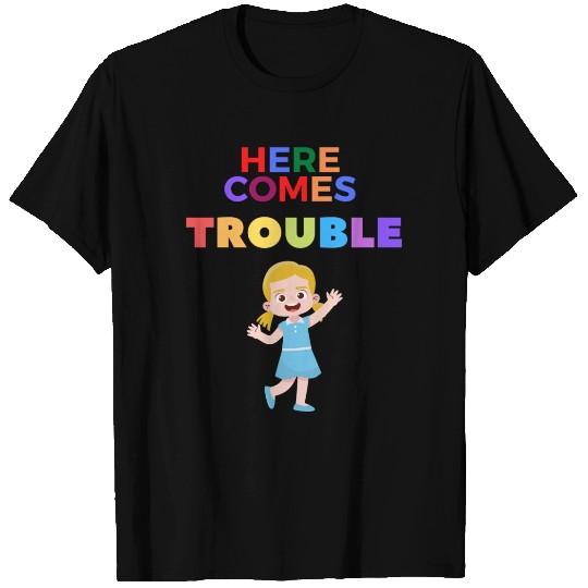 Here comes Trouble funny girl for cheeky girls T Shirts