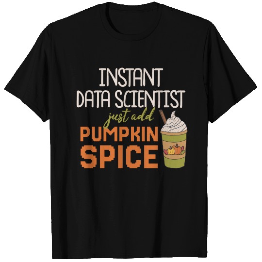 Data Scientist Thanksgiving Pumpkin Spice T Shirts