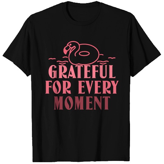 Grateful for every moment positive affirmation T Shirts