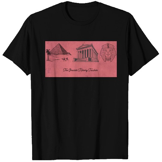 The greatest history teacher T Shirts