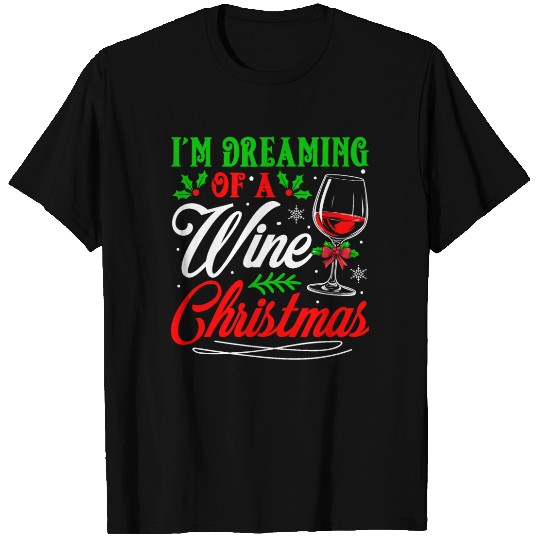 I'm Dreaming Of A Wine Christmas Spirit Naughty T Shirts
