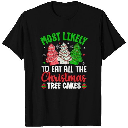 Most Likely To Eat All The Christmas Tree Cakes Sp T Shirts