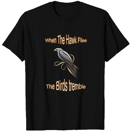 Majestic Hawk: Commanding the Sky, Instilling Fear T Shirts