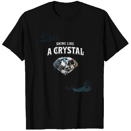 Shine like a crystal design T Shirts