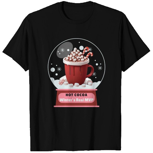 Hot Cocoa, Winter's Real MVP – Cozy Snow Globe T Shirts