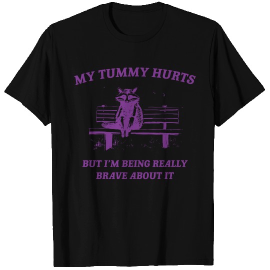 My Tummy Hurts Raccoon T Shirts Weird