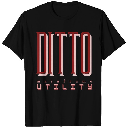 Mainframe Utility (DITTO) Data Interfile Transfer, T Shirts