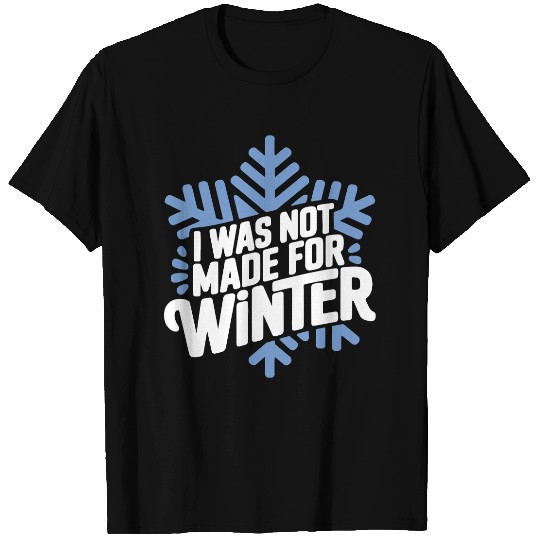 I was not made for winter vector 2 colors T Shirts