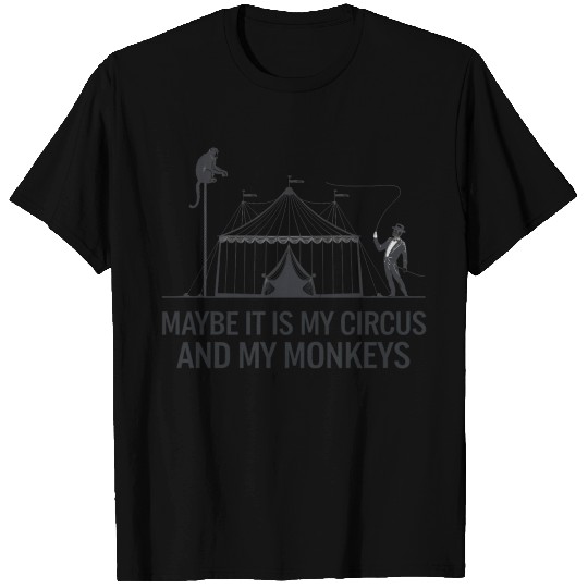 Maybe it is my Circus T Shirts