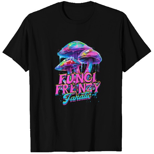Mushroom Picker Fungi Frenzy Fanatic T Shirts
