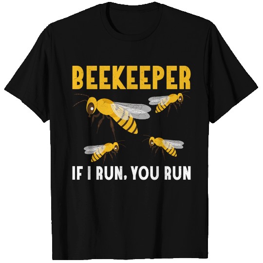 Beekeeper If I Run, You Run Apiarist Beekeeping T Shirts