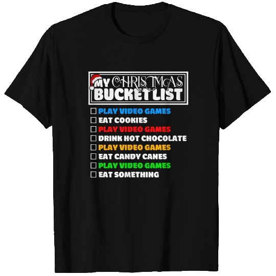 Christmas Bucket List Video Games Xmas Gamer T Shirts