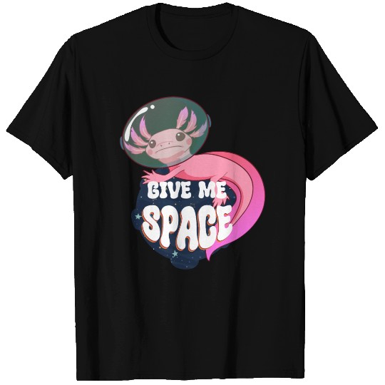 Give Me Space Axolotl T Shirts