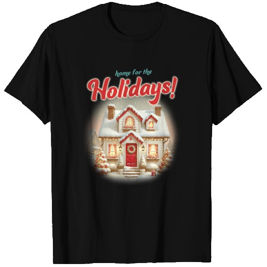 Home for the Holidays T Shirts