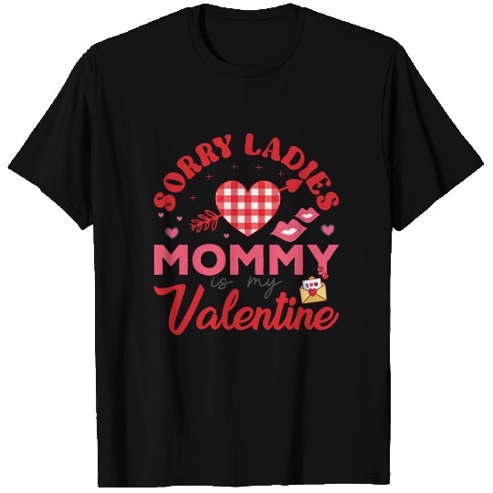 Sorry Ladies Mommy is My Valentine T Shirts