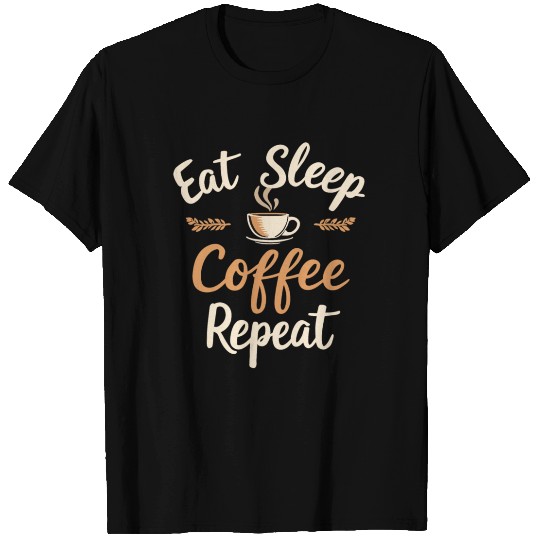 Eat Sleep Coffee Repeat Coffee Funny Coffee T Shirts