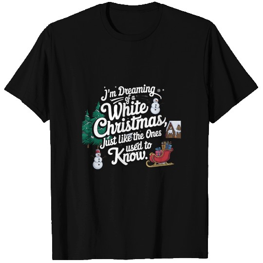 I'm dreaming of a white christmas T Shirts