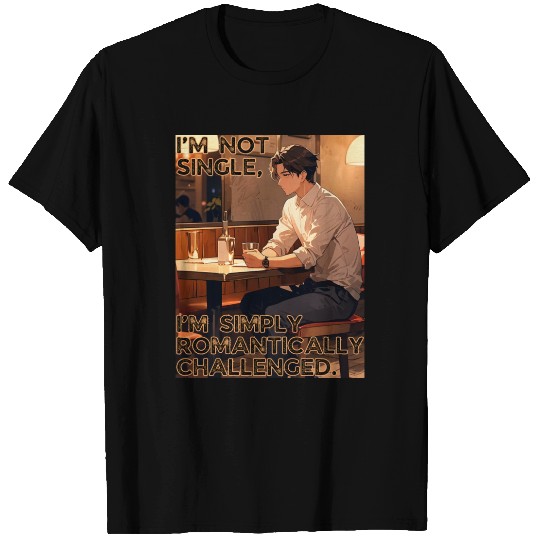 Not Single Romantically Challenged Valentines T Shirts