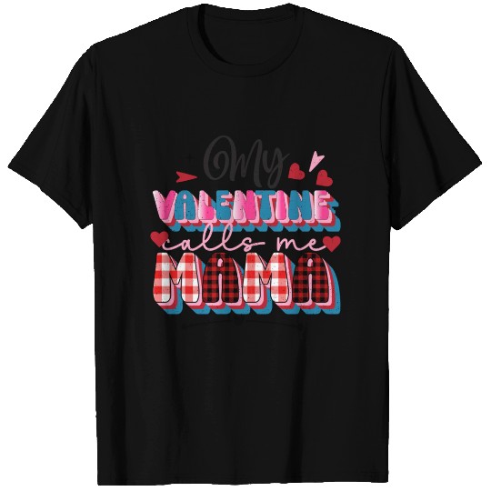 My Valentine Calls Me Mama T Shirts