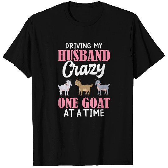 Driving Husband One Goat At Time Crazy Goat Mom Go T Shirts