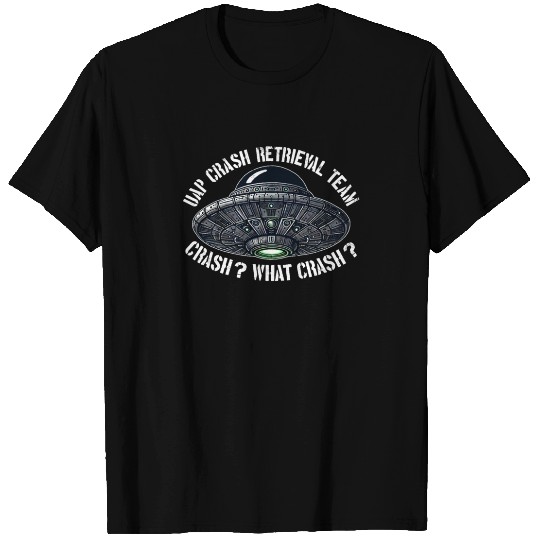 UAP Crash Retrieval Team | Orbs UFOs Aliens UAPs T Shirts