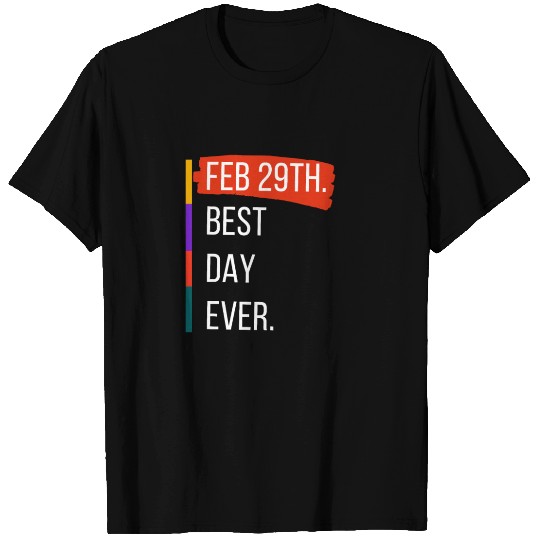 Feb 29th Best Day Ever – Leap Year Celebration T Shirts