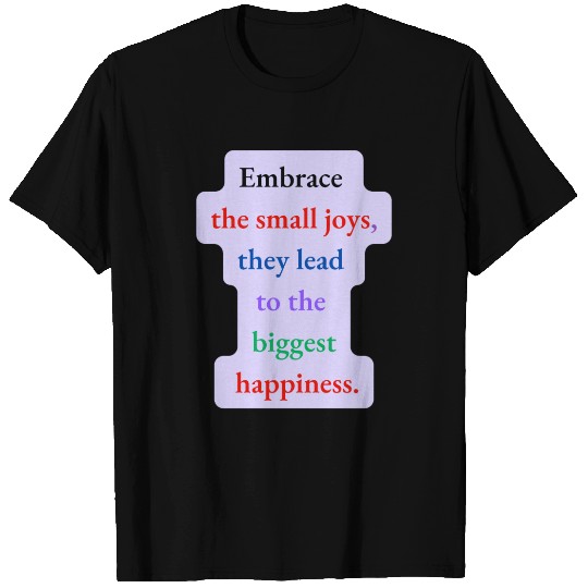 Embrace the Small Joys T Shirts