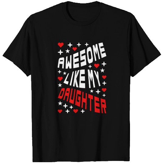 Awesome Like My Daughter T Shirts