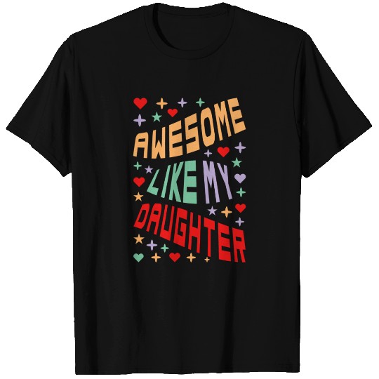 Awesome Like My Daughter T Shirts