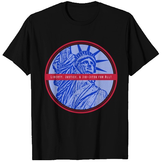 Liberty, Justice, & Jiu-Jitsu for All! Jiu Jitsu T Shirts
