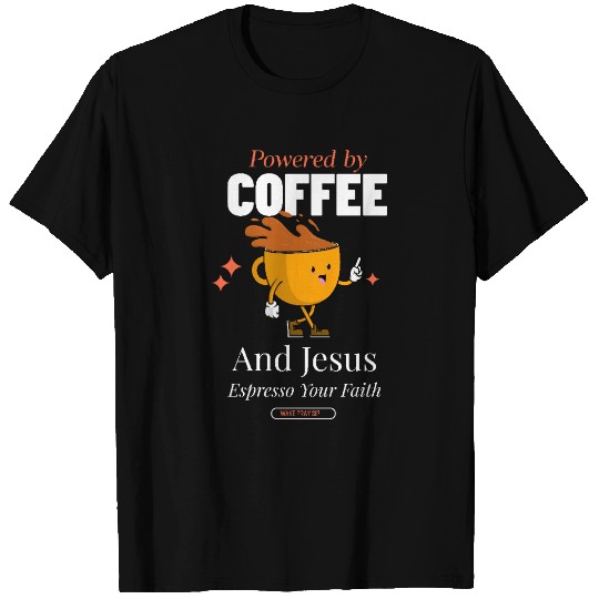 Powered by Coffee and Jesus T Shirts