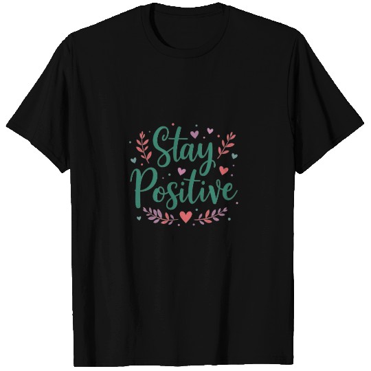 Stay Positive Handwriten T Shirts