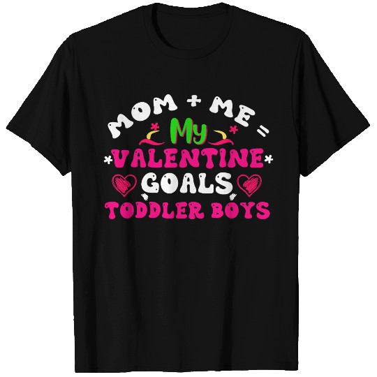 Mom Me Valentine Goals Toddler Boys T Shirts