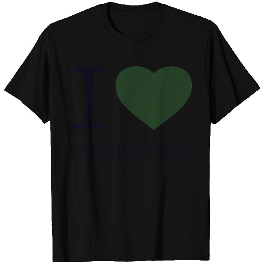 I LOVE GREEN TEA T Shirts