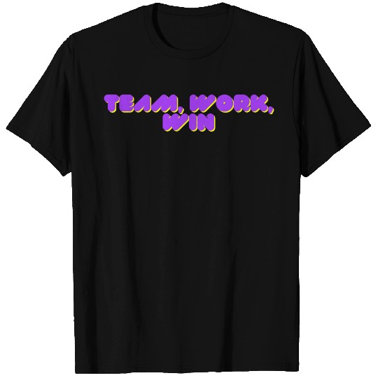 team, work, win team spirit T Shirts