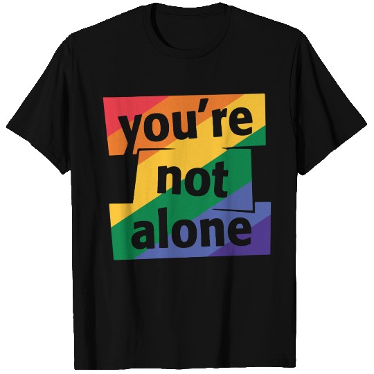 You are Not Alone Rainbow T Shirts