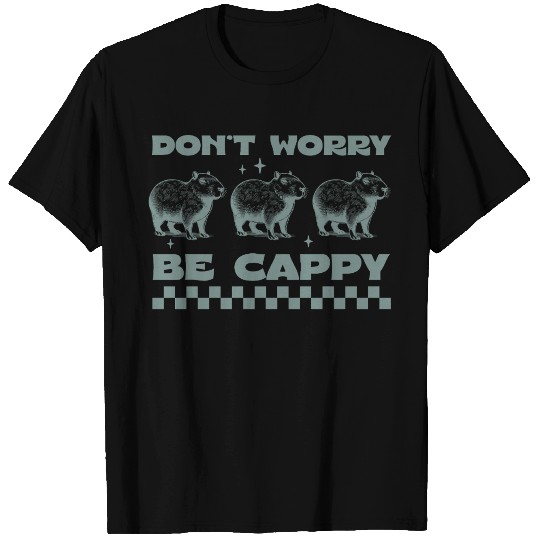 Don't Worry, Be Cappy - Funny Capybara Design T Shirts