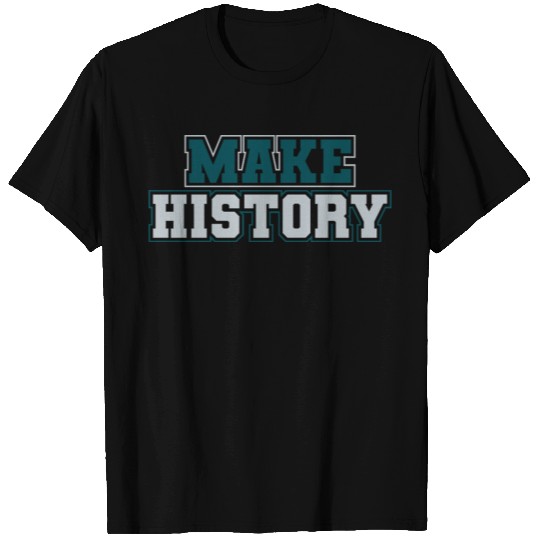 Make History Green and Silver T Shirts