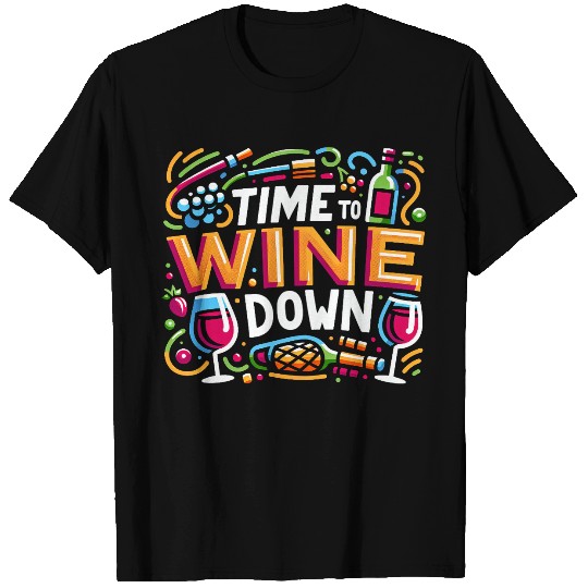 Time To Wine Down 17 T Shirts