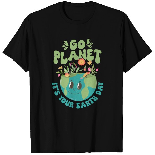 Go Planet It's Your Earth Day Planet Environmental T Shirts