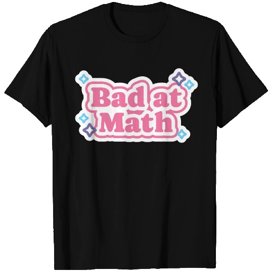 Bad at Math T Shirts