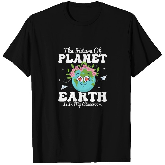 The Future Of Planet Earth Earth Day Teacher T Shirts