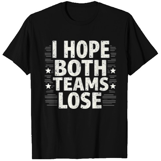 I Hope Both Teams Lose Funny American Football T Shirts