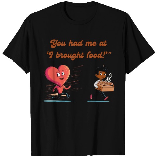 You Had Me at 'I Brought Food!' – Funny Heart T Shirts