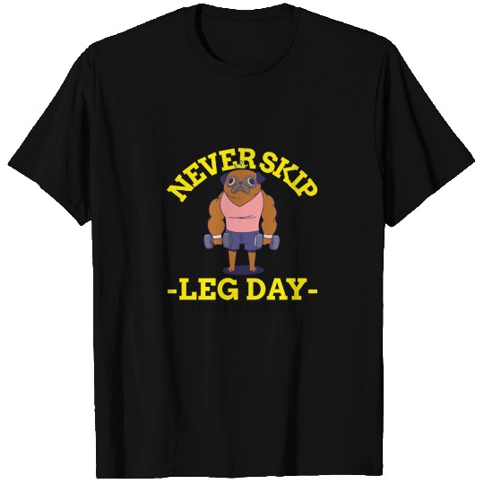 Never Skip leg Day T Shirts