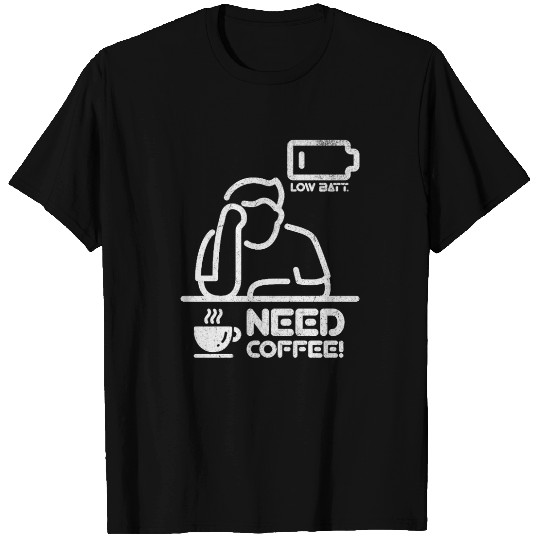 Low Batt – Need Coffee! T Shirts