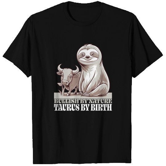 Bullish By Nature Taurus Zodiac Sloth T Shirts