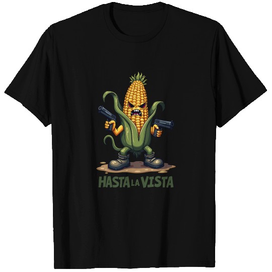Gangster Corn Hasta La Vista - Corn on the cob T Shirts